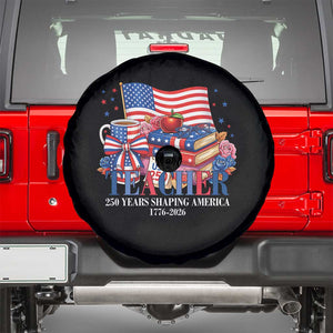 250 Years Shaping America Anniversary Spare Tire Cover Proud Educator Gift TS12 Black Print Your Wear