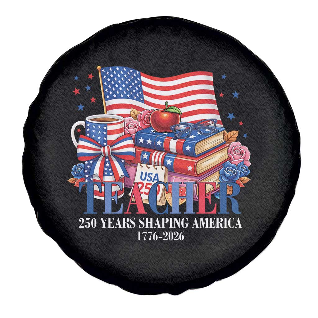 250 Years Shaping America Anniversary Spare Tire Cover Proud Educator Gift TS12 Print Your Wear