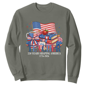 250 Years Shaping America Anniversary Sweatshirt Proud Educator Gift TS12 Military Green Print Your Wear