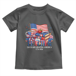 250 Years Shaping America Anniversary Toddler T Shirt Proud Educator Gift TS12 Dark Heather Print Your Wear