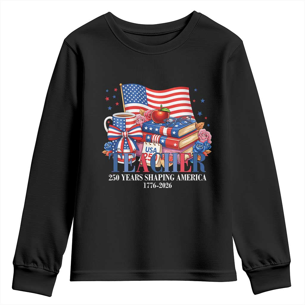 250 Years Shaping America Anniversary Youth Sweatshirt Proud Educator Gift TS12 Black Print Your Wear