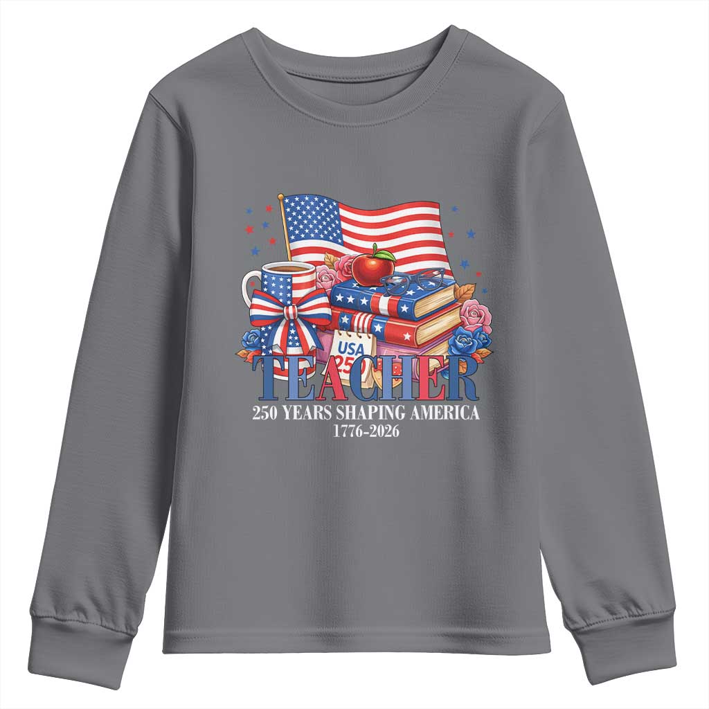 250 Years Shaping America Anniversary Youth Sweatshirt Proud Educator Gift TS12 Charcoal Print Your Wear