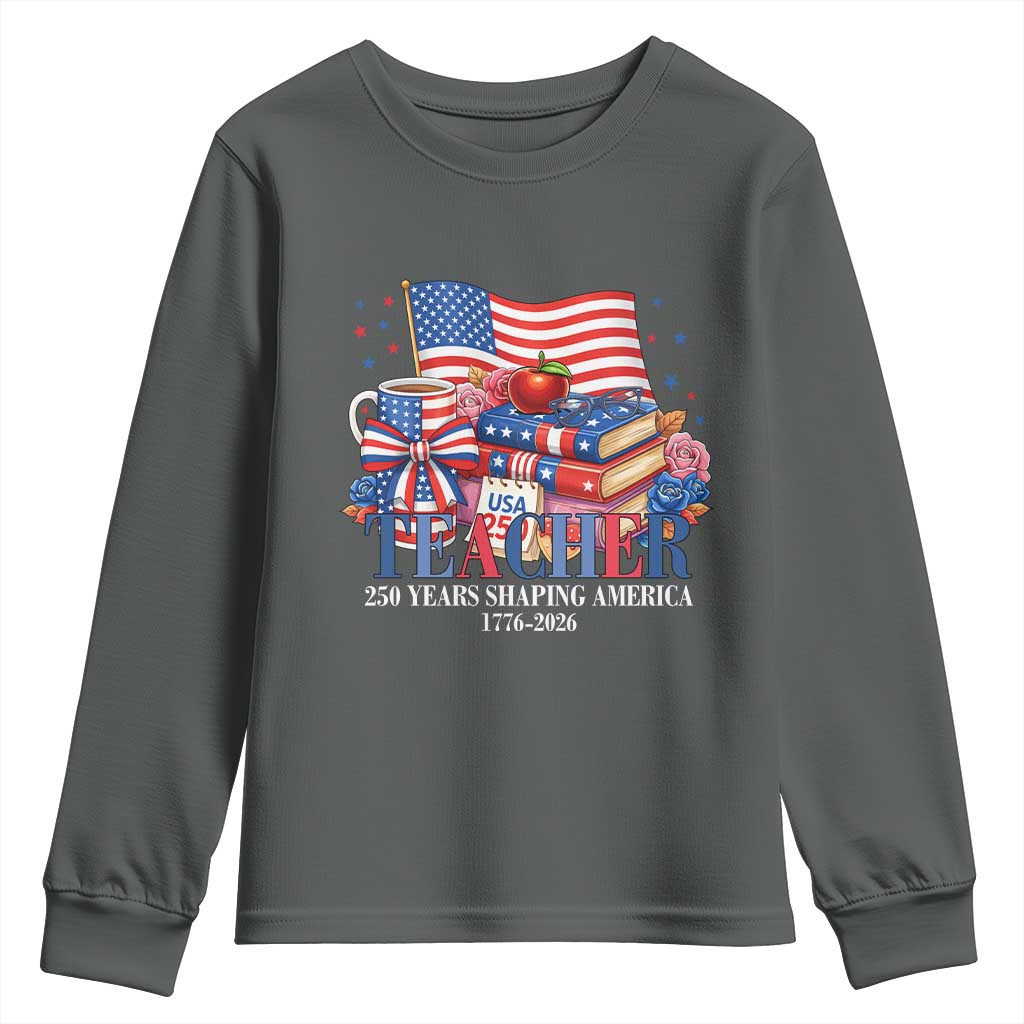 250 Years Shaping America Anniversary Youth Sweatshirt Proud Educator Gift TS12 Dark Heather Print Your Wear