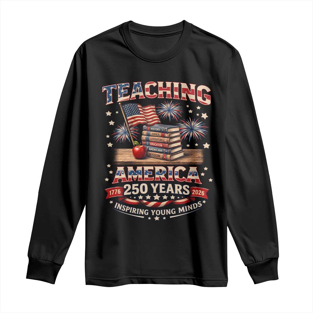 American Teacher Gift Long Sleeve Shirt Inspiring Young Minds 250th Anniversary TS12 Black Print Your Wear