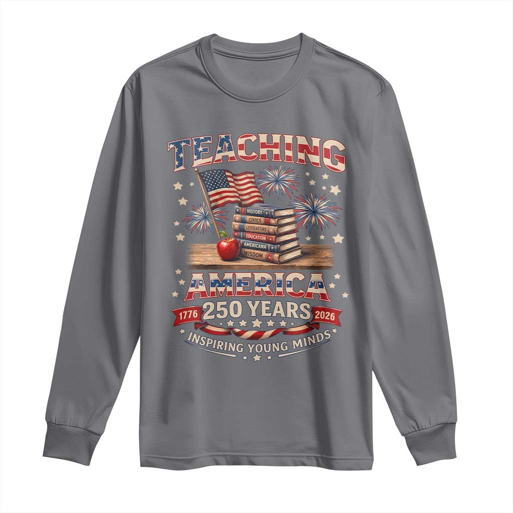 American Teacher Gift Long Sleeve Shirt Inspiring Young Minds 250th Anniversary TS12 Charcoal Print Your Wear