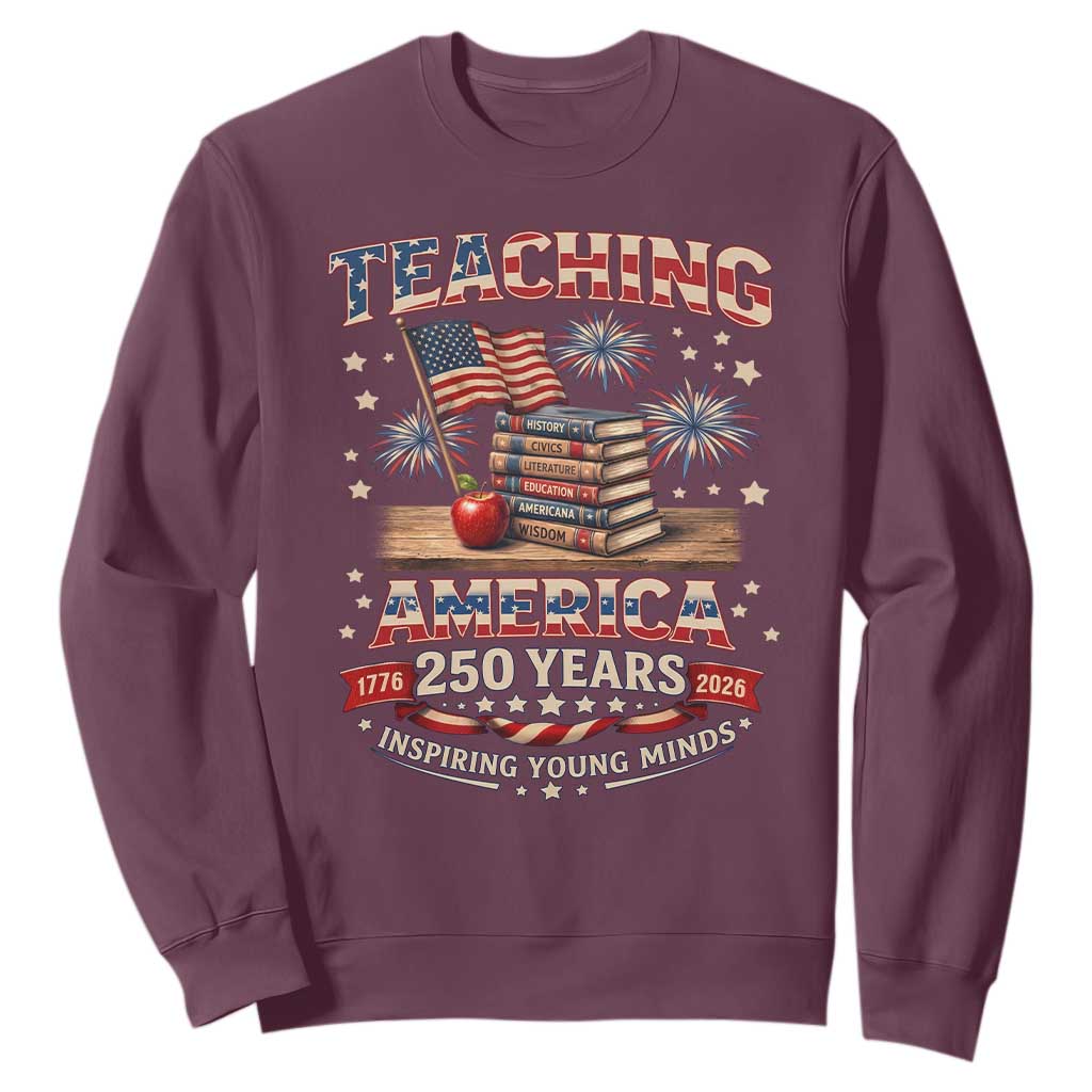 American Teacher Gift Sweatshirt Inspiring Young Minds 250th Anniversary TS12 Maroon Print Your Wear