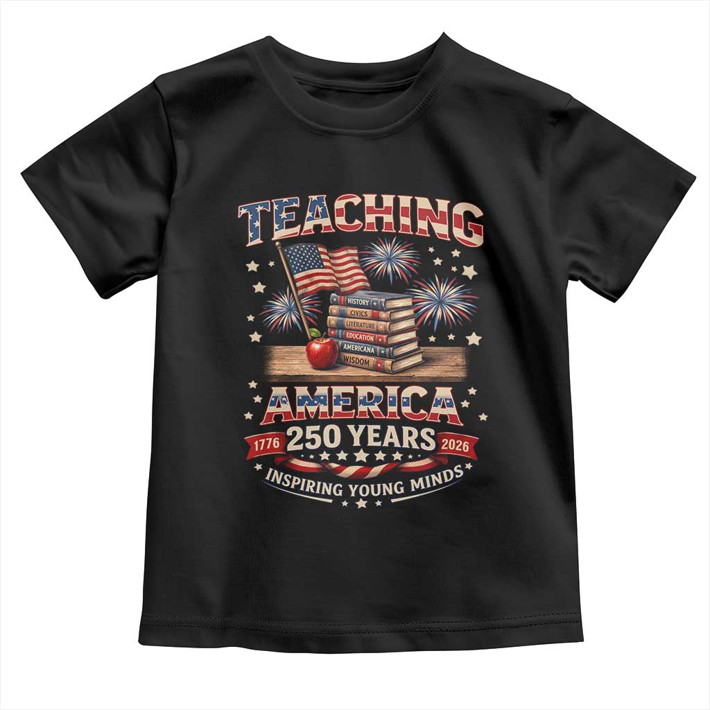 American Teacher Gift Toddler T Shirt Inspiring Young Minds 250th Anniversary TS12 Black Print Your Wear