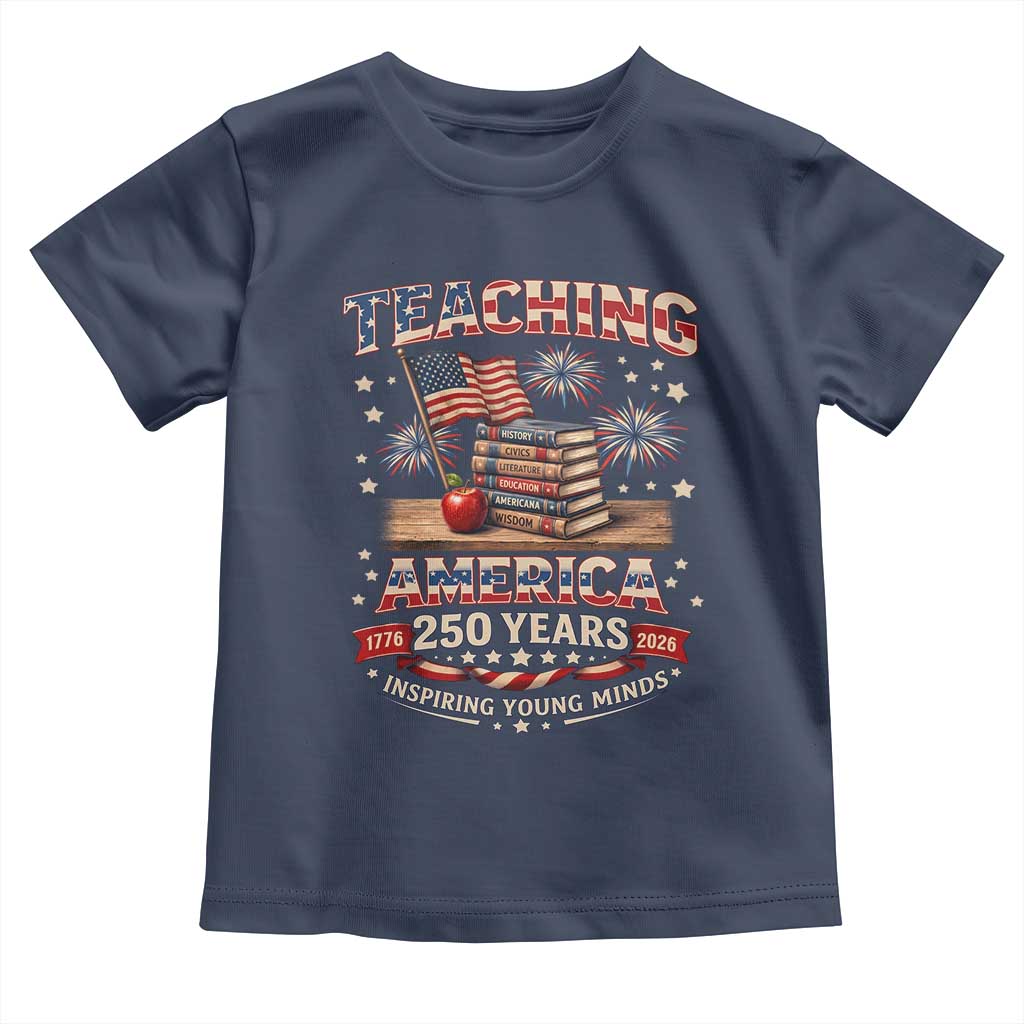 American Teacher Gift Toddler T Shirt Inspiring Young Minds 250th Anniversary TS12 Navy Print Your Wear