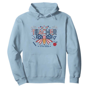Proud American Teacher 250 Years Hoodie Patriotic Educator Gift TS12 Light Blue Print Your Wear
