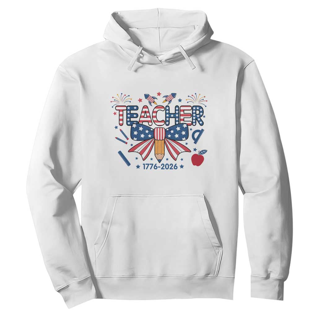 Proud American Teacher 250 Years Hoodie Patriotic Educator Gift TS12 White Print Your Wear