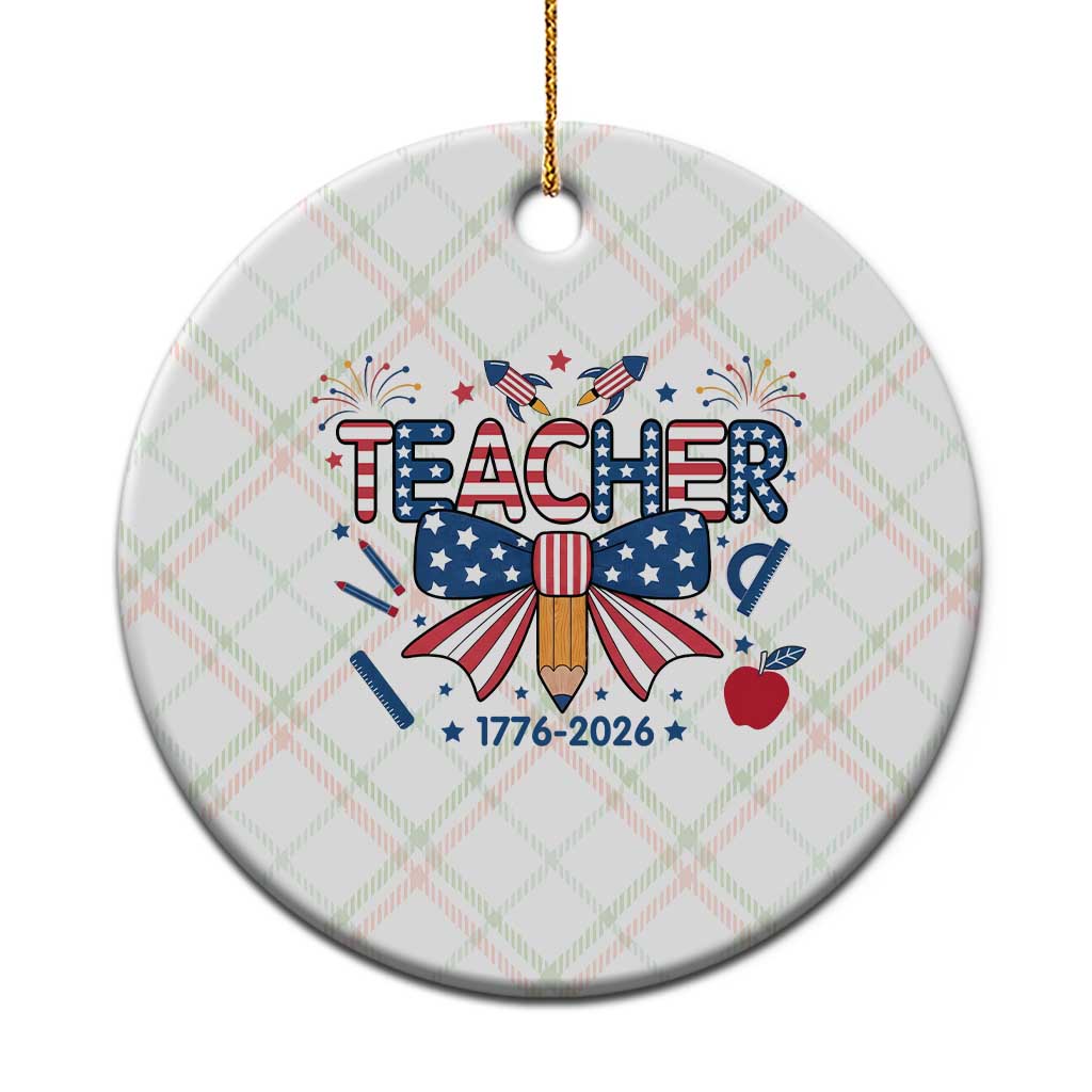 Proud American Teacher 250 Years Ceramic Ornament Patriotic Educator Gift TS12 1pc Christmas Plaid Print Your Wear
