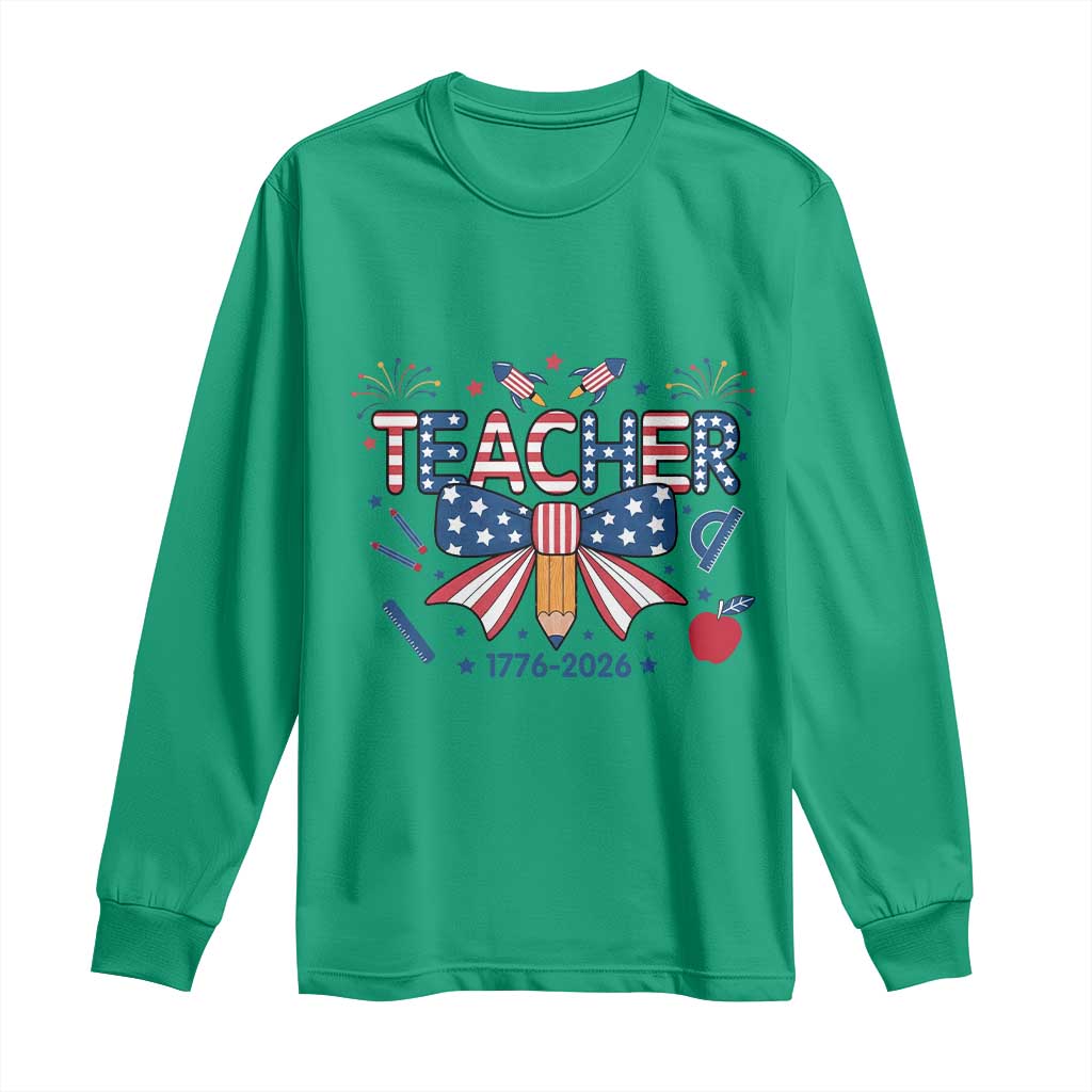 Proud American Teacher 250 Years Long Sleeve Shirt Patriotic Educator Gift TS12 Irish Green Print Your Wear