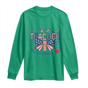 Proud American Teacher 250 Years Long Sleeve Shirt Patriotic Educator Gift TS12 Irish Green Print Your Wear