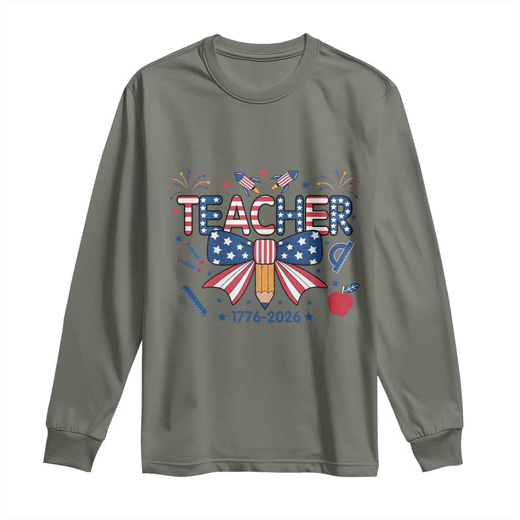 Proud American Teacher 250 Years Long Sleeve Shirt Patriotic Educator Gift TS12 Military Green Print Your Wear