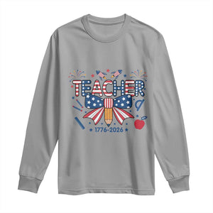 Proud American Teacher 250 Years Long Sleeve Shirt Patriotic Educator Gift TS12 Sport Gray Print Your Wear