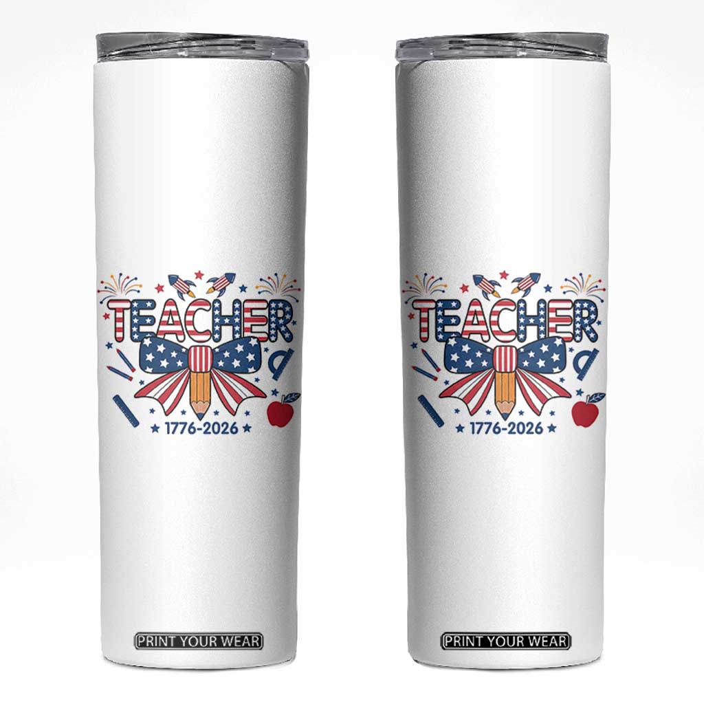 Proud American Teacher 250 Years Skinny Tumbler Patriotic Educator Gift TS12 White Print Your Wear