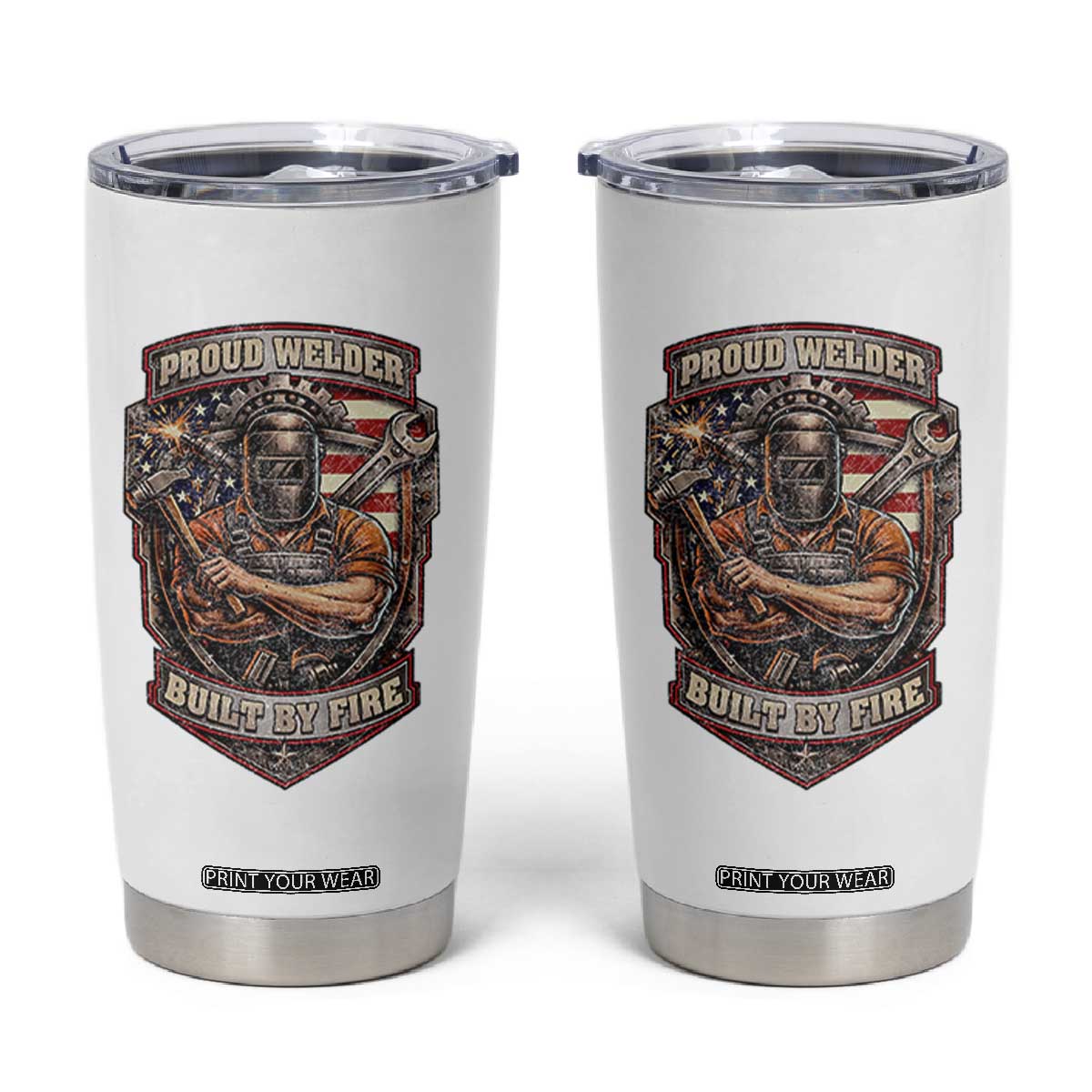 Vintage Proud American Welder Tumbler Cup Built By Fire Blue Collar Dad Gift TS12 White Print Your Wear
