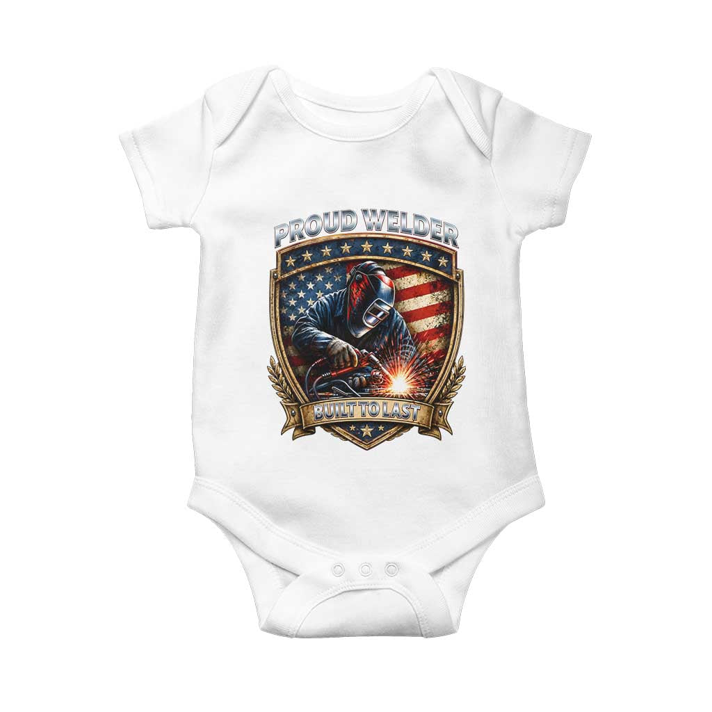 Built To Last Proud Welder Baby Onesie Blue Collar American Dad Gift TS12 White Print Your Wear