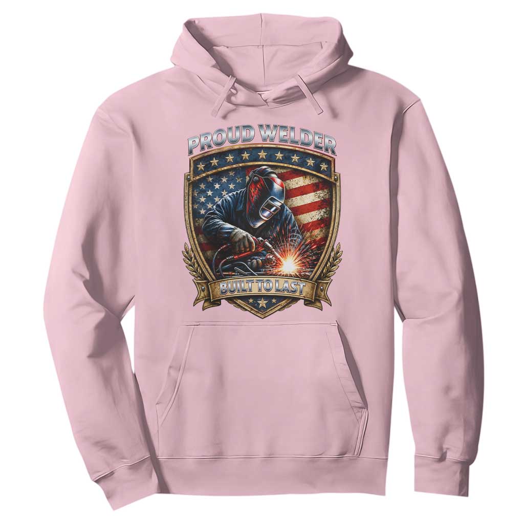 Built To Last Proud Welder Hoodie Blue Collar American Dad Gift TS12 Light Pink Print Your Wear