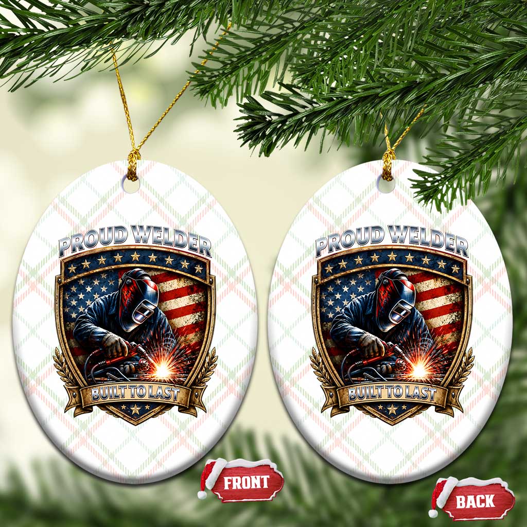 Built To Last Proud Welder Ceramic Ornament Blue Collar American Dad Gift TS12 Print Your Wear