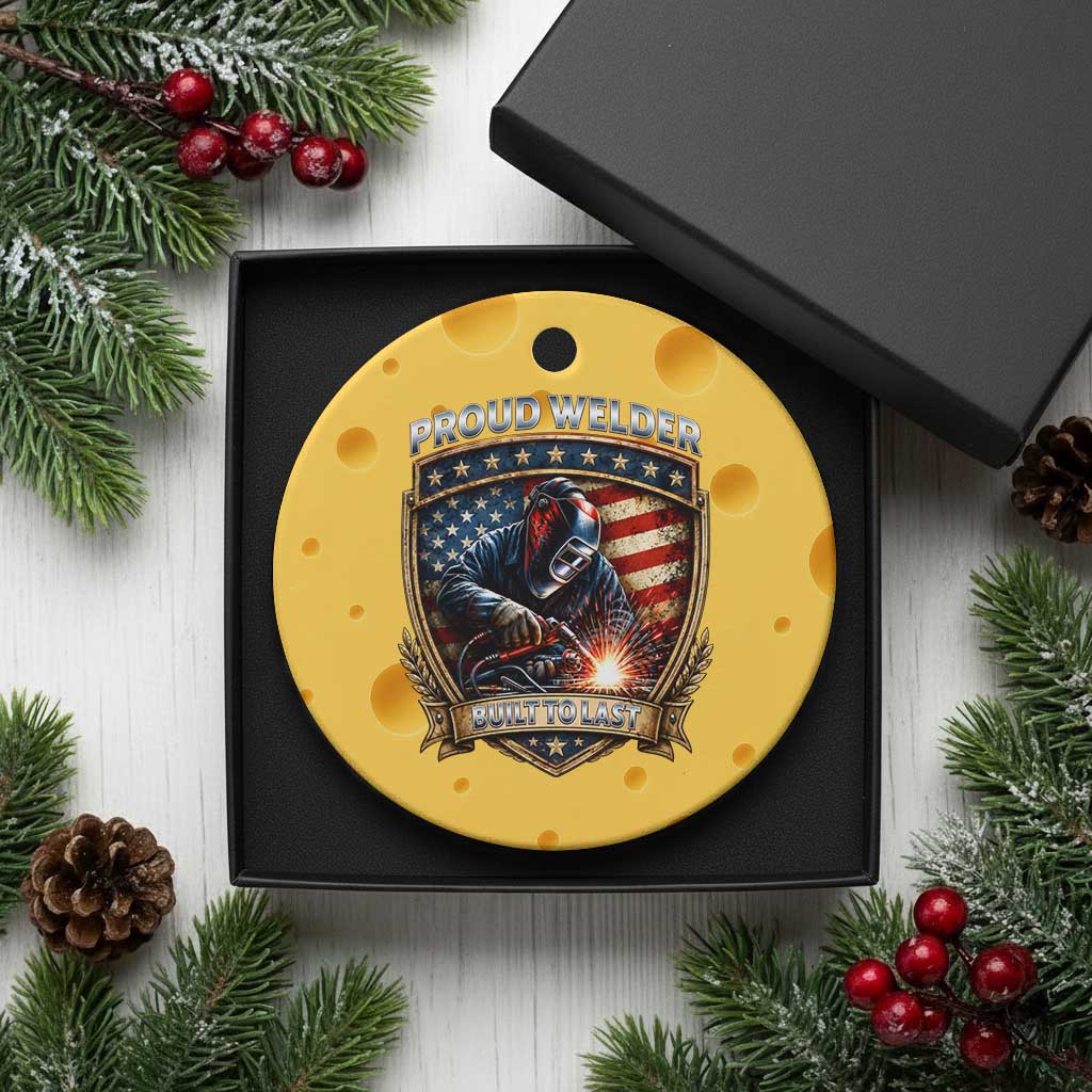 Built To Last Proud Welder Ceramic Ornament Blue Collar American Dad Gift TS12 1pc Yellow Cheese Print Your Wear