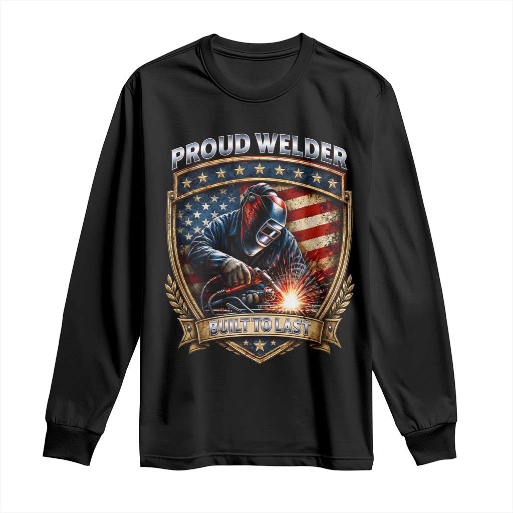 Built To Last Proud Welder Long Sleeve Shirt Blue Collar American Dad Gift TS12 Black Print Your Wear