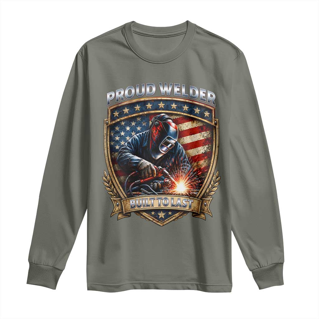 Built To Last Proud Welder Long Sleeve Shirt Blue Collar American Dad Gift TS12 Military Green Print Your Wear