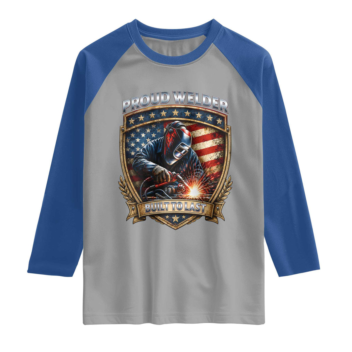 Built To Last Proud Welder Raglan Shirt Blue Collar American Dad Gift TS12 Sport Gray Royal Print Your Wear