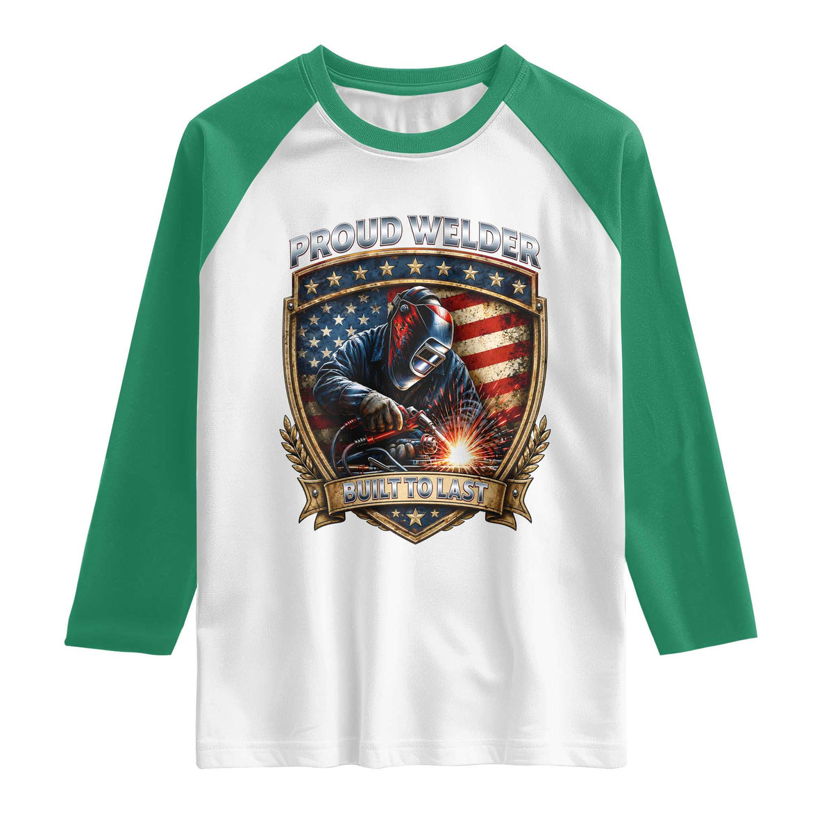 Built To Last Proud Welder Raglan Shirt Blue Collar American Dad Gift TS12 White Kelly Green Print Your Wear