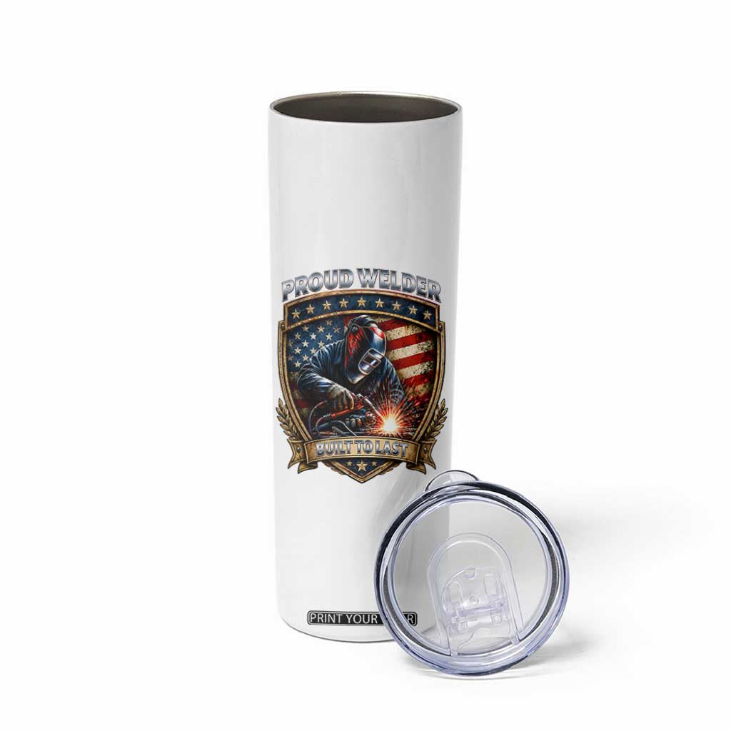 Built To Last Proud Welder Skinny Tumbler Blue Collar American Dad Gift TS12 Print Your Wear
