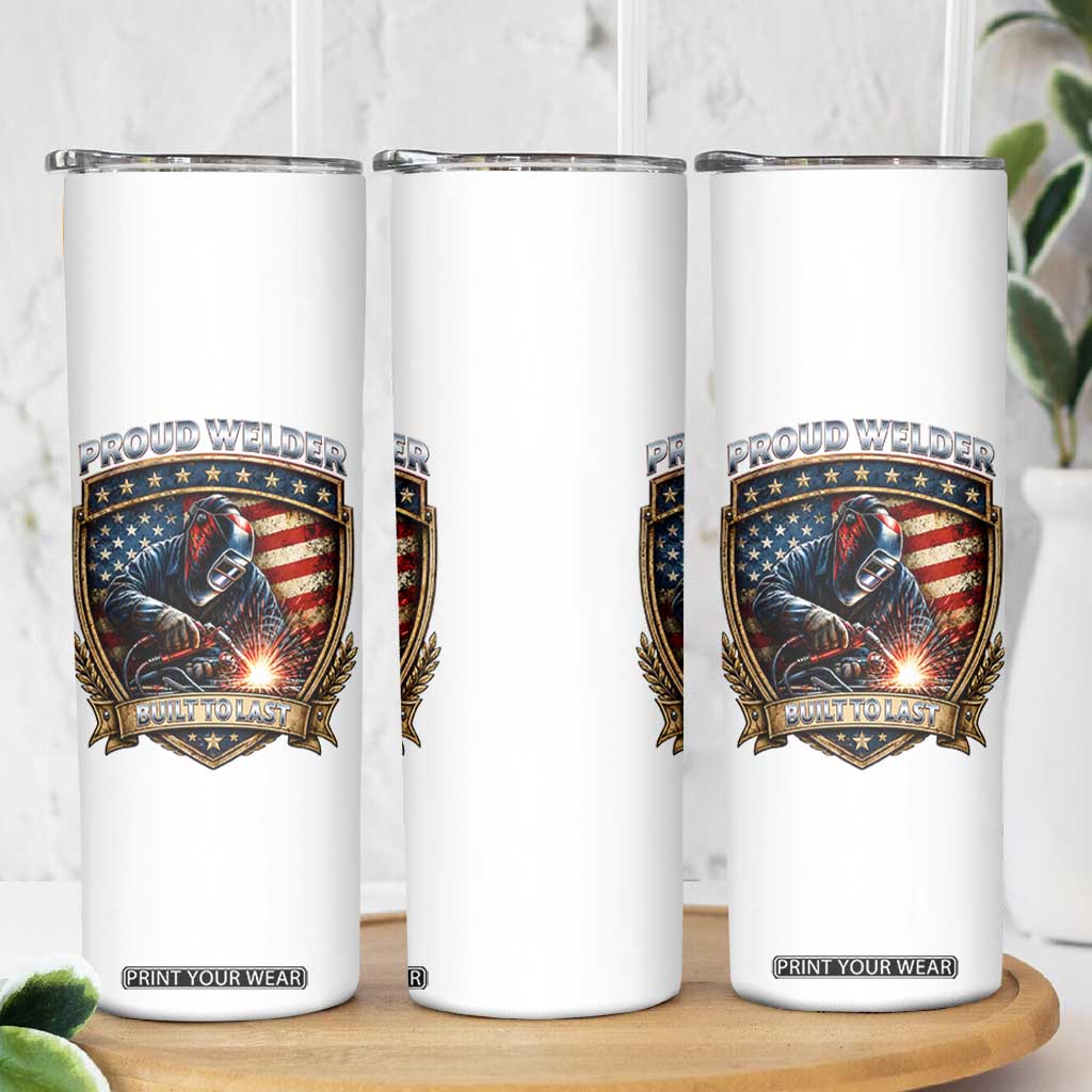 Built To Last Proud Welder Skinny Tumbler Blue Collar American Dad Gift TS12 Print Your Wear