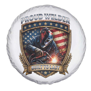 Built To Last Proud Welder Spare Tire Cover Blue Collar American Dad Gift TS12 Print Your Wear