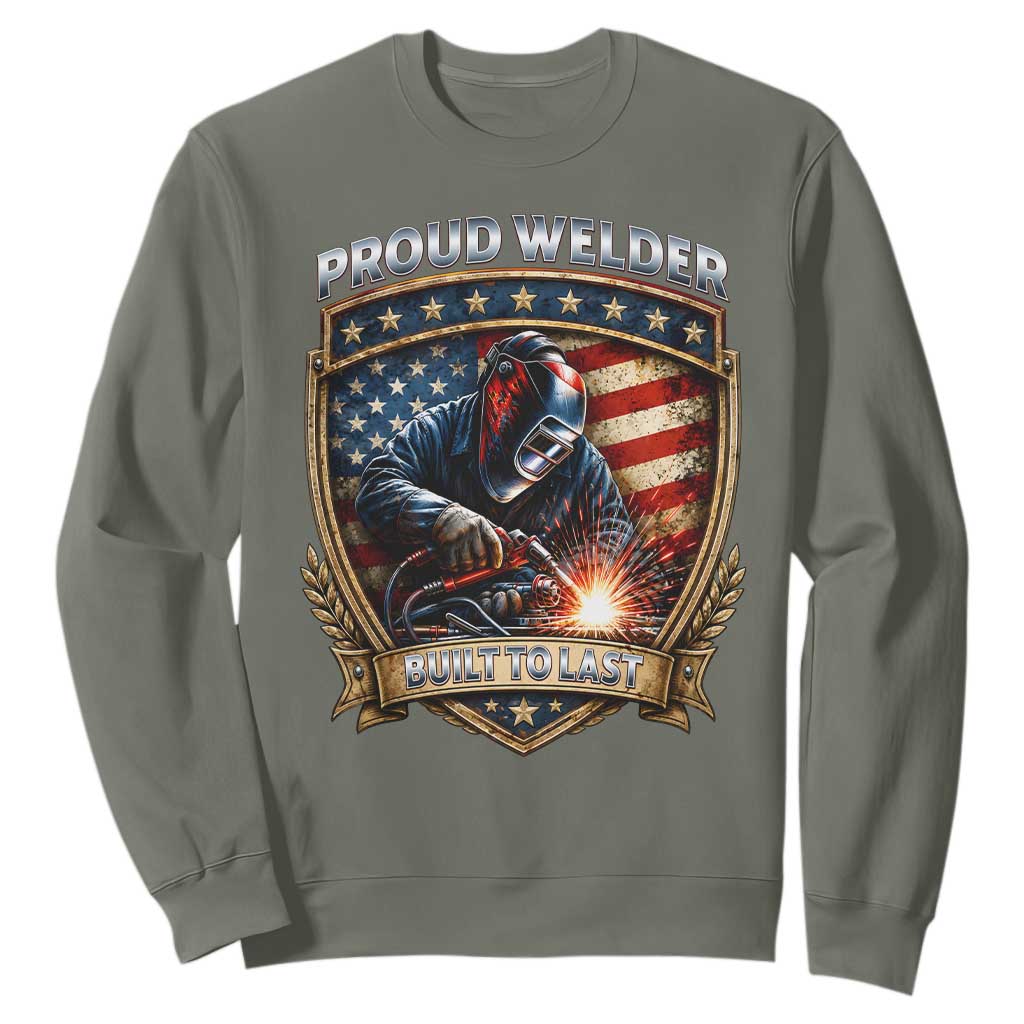 Built To Last Proud Welder Sweatshirt Blue Collar American Dad Gift TS12 Military Green Print Your Wear
