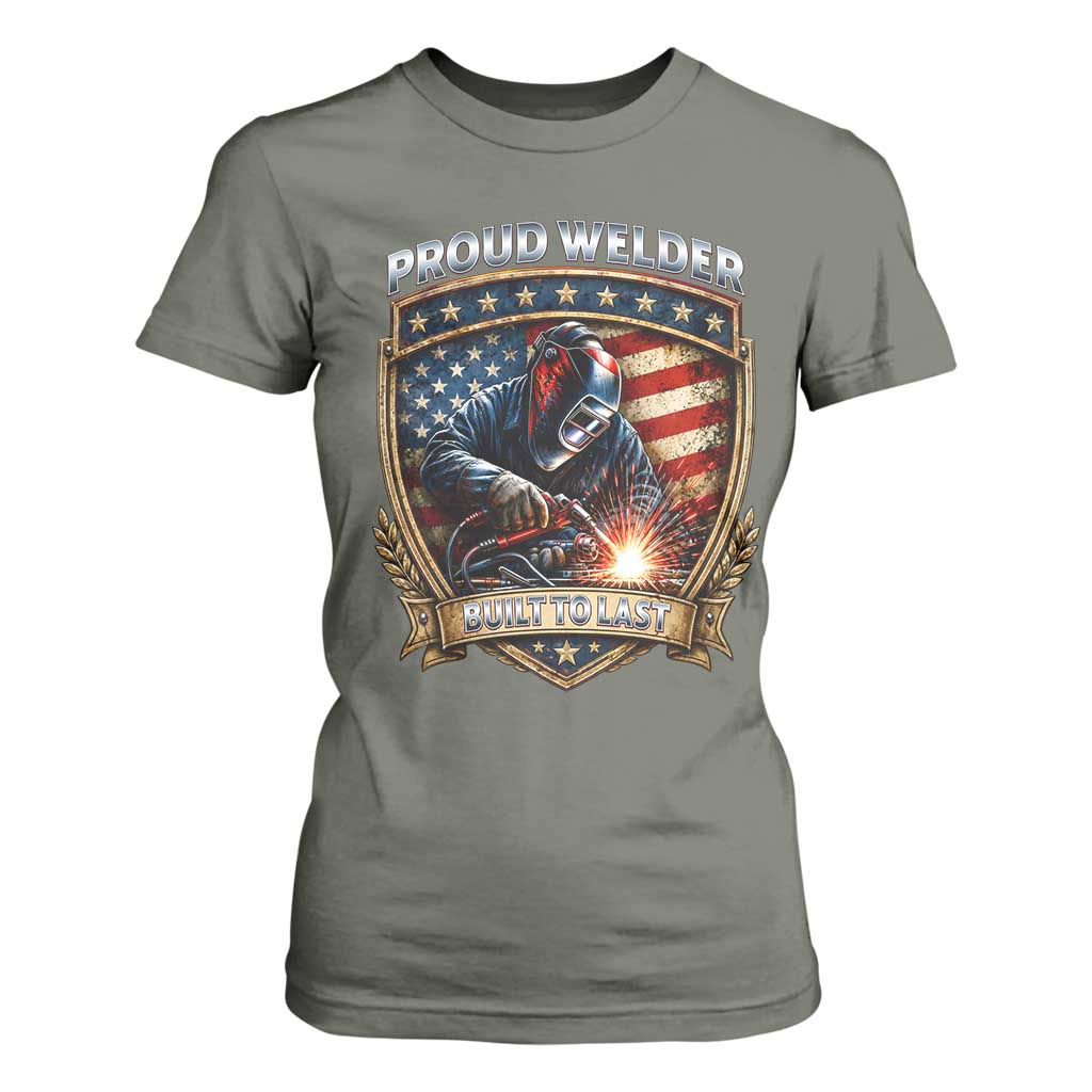 Built To Last Proud Welder T Shirt For Women Blue Collar American Dad Gift TS12 Military Green Print Your Wear