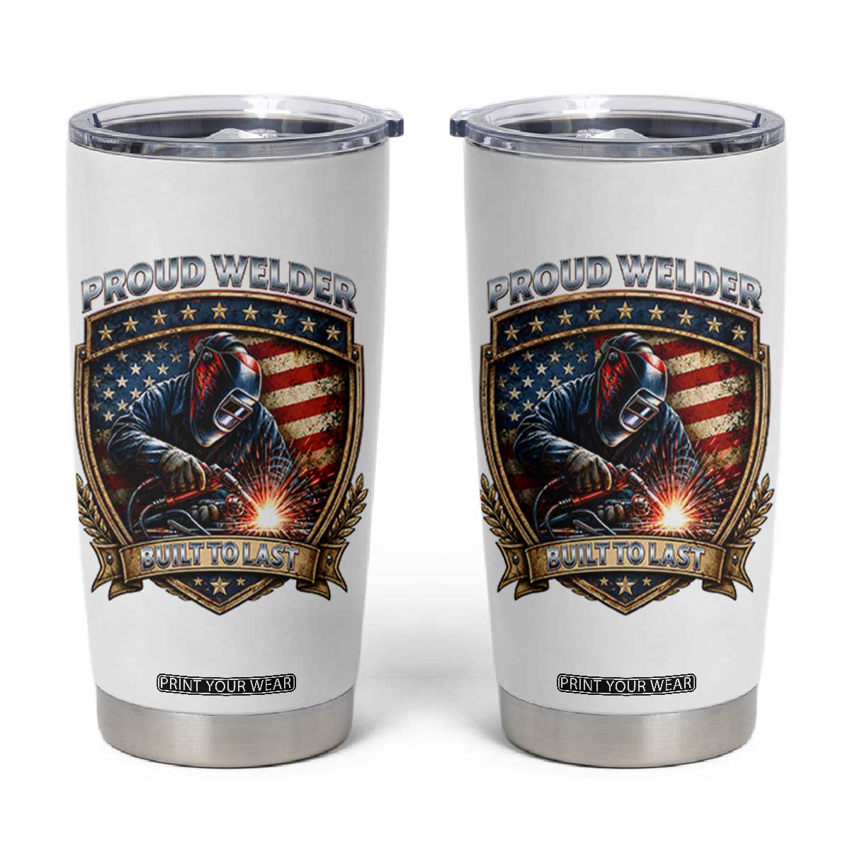 Built To Last Proud Welder Tumbler Cup Blue Collar American Dad Gift TS12 White Print Your Wear