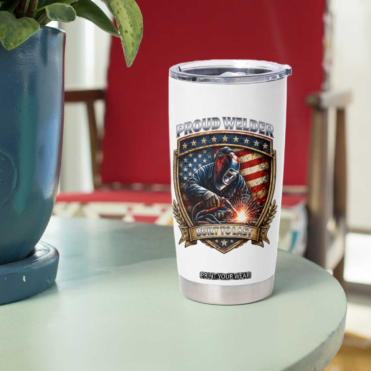 Built To Last Proud Welder Tumbler Cup Blue Collar American Dad Gift TS12 Print Your Wear