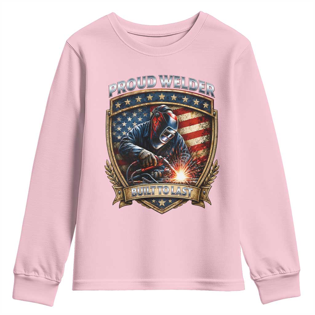 Built To Last Proud Welder Youth Sweatshirt Blue Collar American Dad Gift TS12 Light Pink Print Your Wear