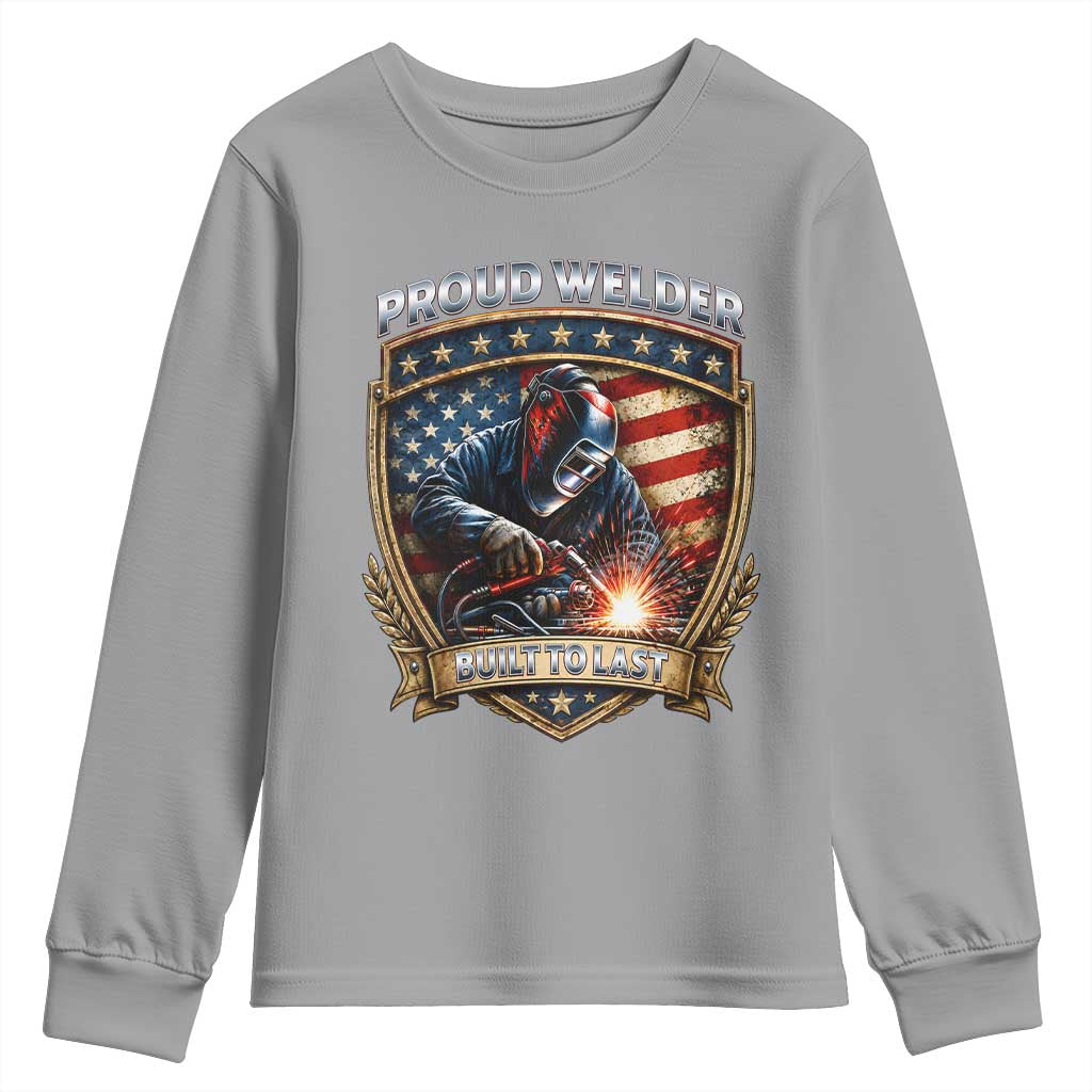 Built To Last Proud Welder Youth Sweatshirt Blue Collar American Dad Gift TS12 Sport Gray Print Your Wear