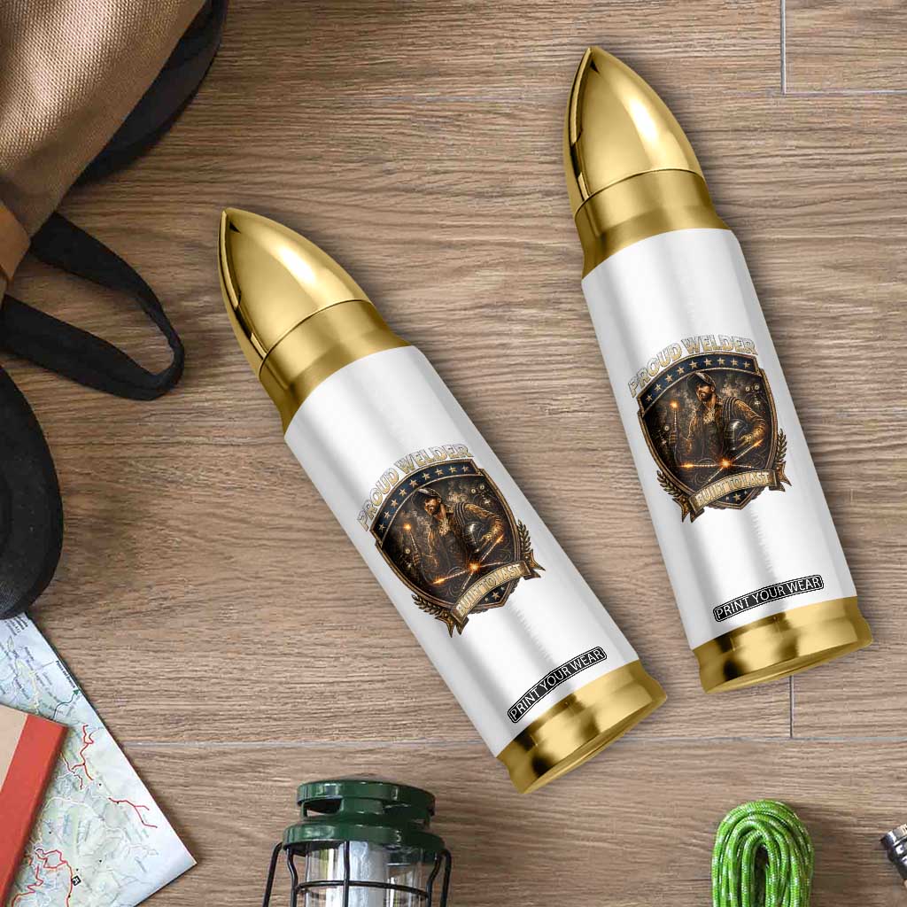 Proud Welder Graphic Bullet Tumbler Built To Last Worker Gift TS12 Print Your Wear