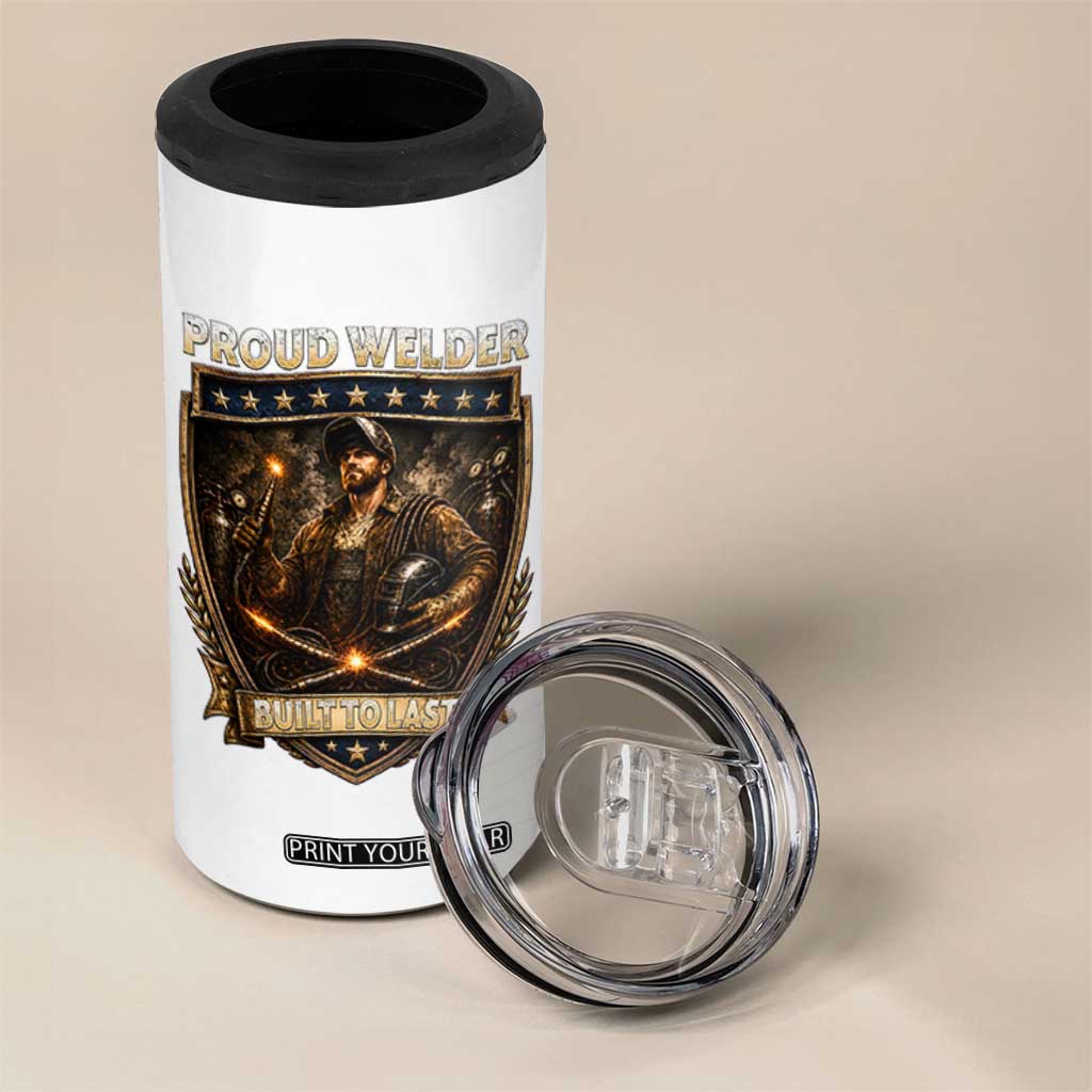 Proud Welder Graphic 4 in 1 Can Cooler Tumbler Built To Last Worker Gift TS12 Print Your Wear