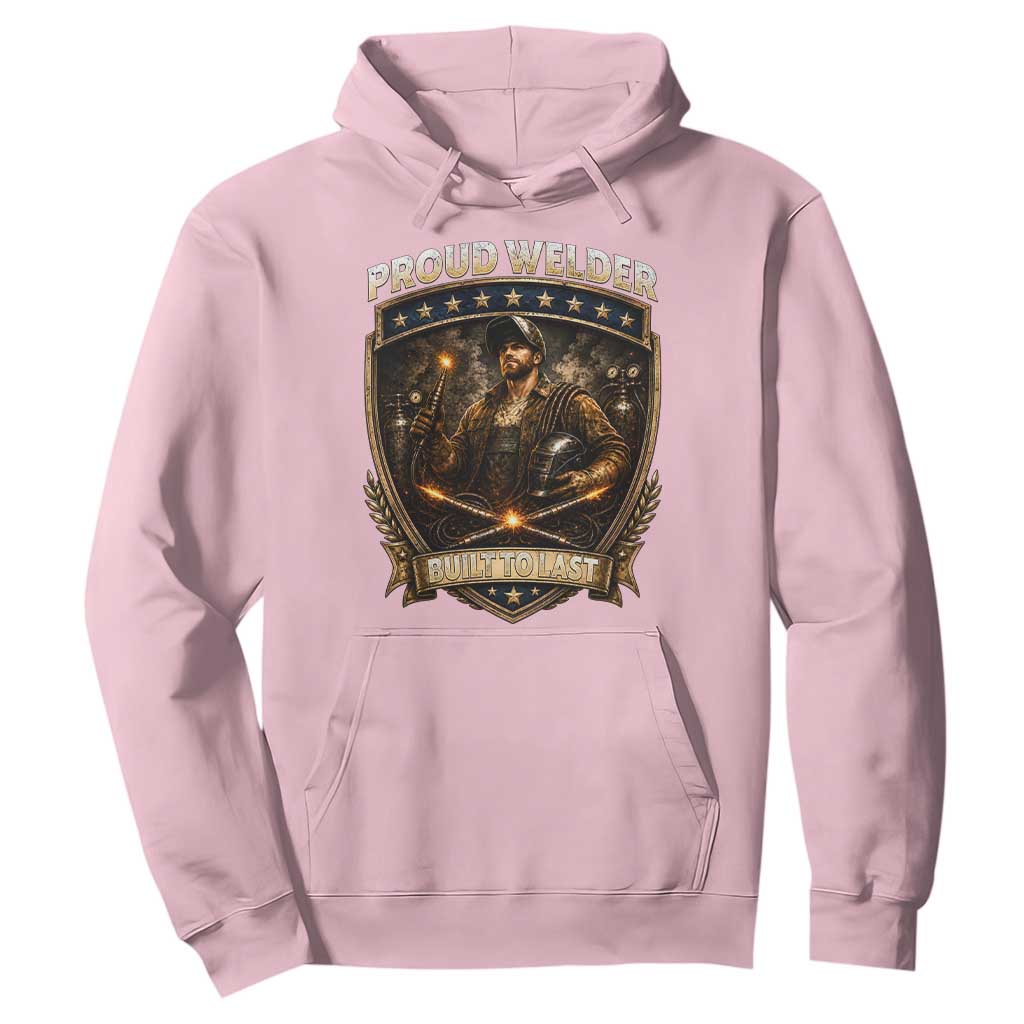 Proud Welder Graphic Hoodie Built To Last Worker Gift TS12 Light Pink Print Your Wear