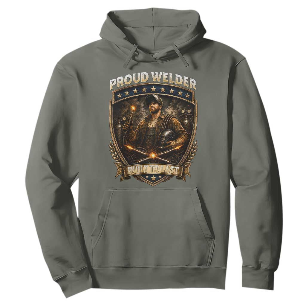 Proud Welder Graphic Hoodie Built To Last Worker Gift TS12 Military Green Print Your Wear