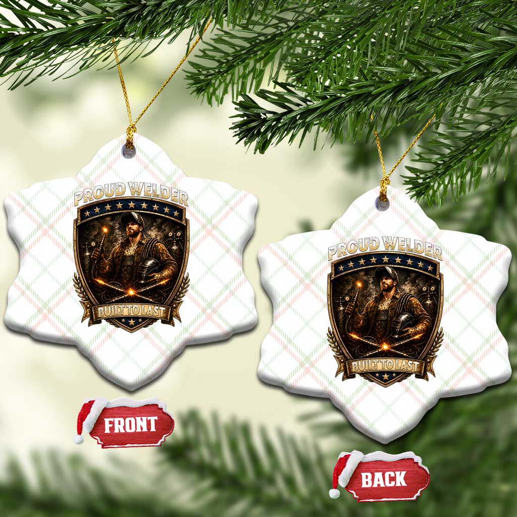 Proud Welder Graphic Ceramic Ornament Built To Last Worker Gift