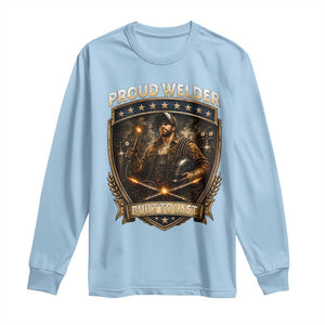 Proud Welder Graphic Long Sleeve Shirt Built To Last Worker Gift TS12 Light Blue Print Your Wear