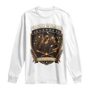 Proud Welder Graphic Long Sleeve Shirt Built To Last Worker Gift TS12 White Print Your Wear