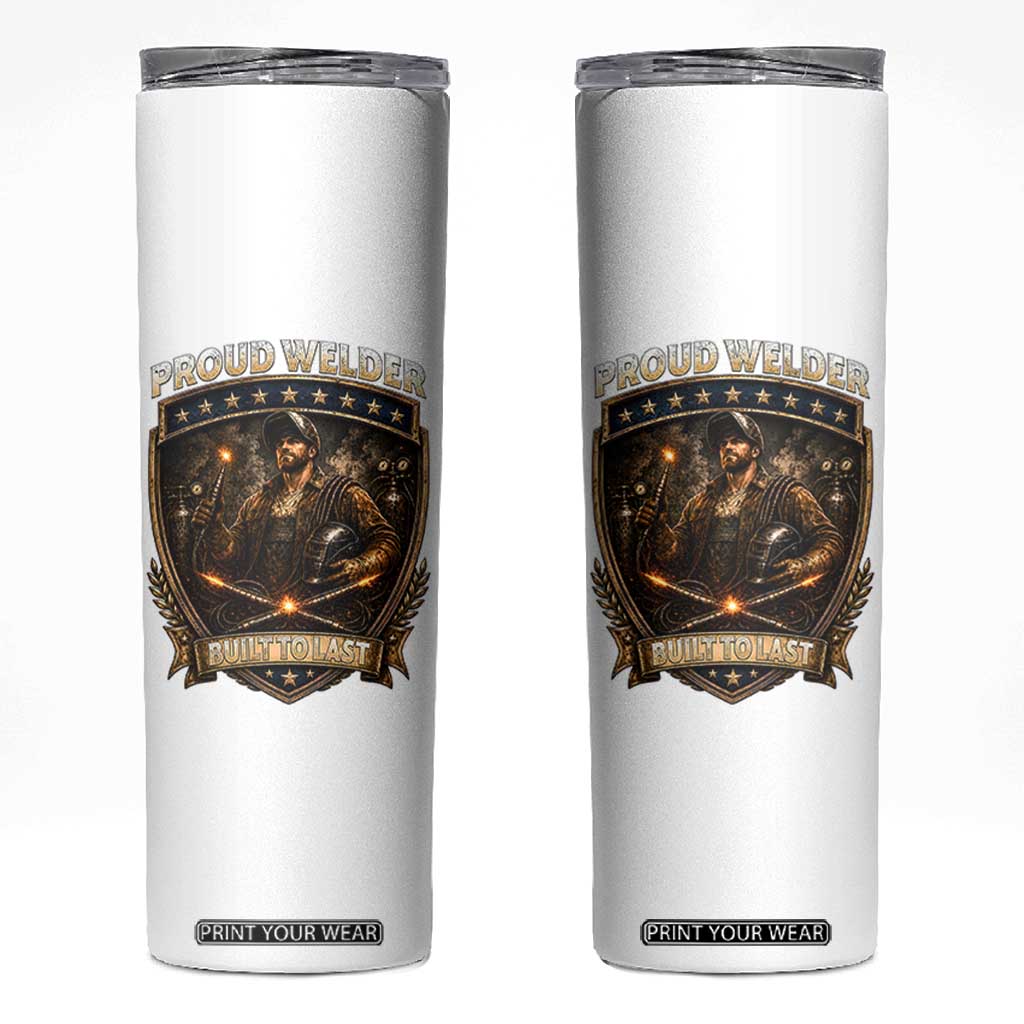 Proud Welder Graphic Skinny Tumbler Built To Last Worker Gift