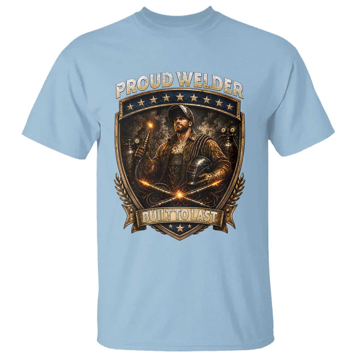 Proud Welder Graphic T Shirt Built To Last Worker Gift TS12 Light Blue Print Your Wear