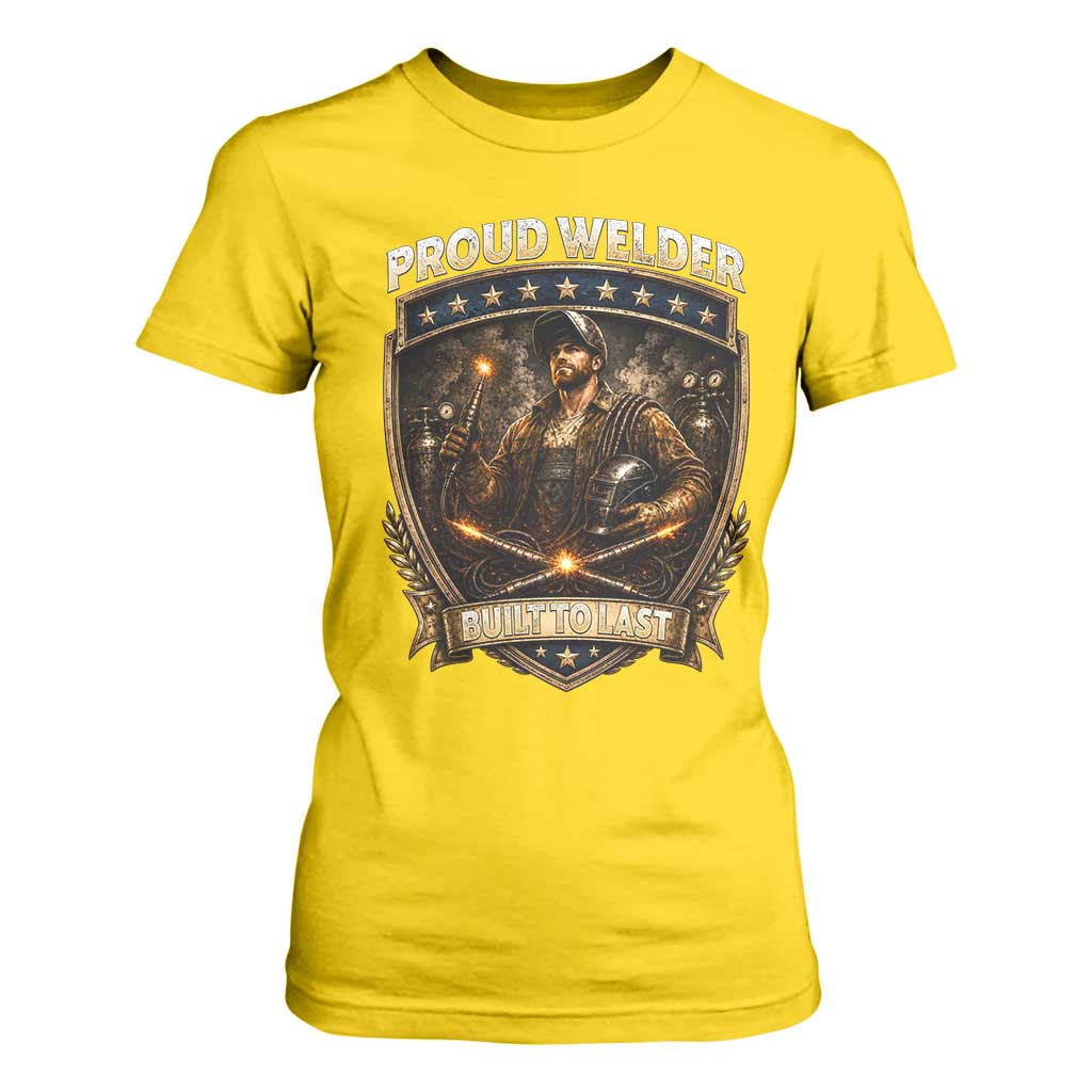 Proud Welder Graphic T Shirt For Women Built To Last Worker Gift