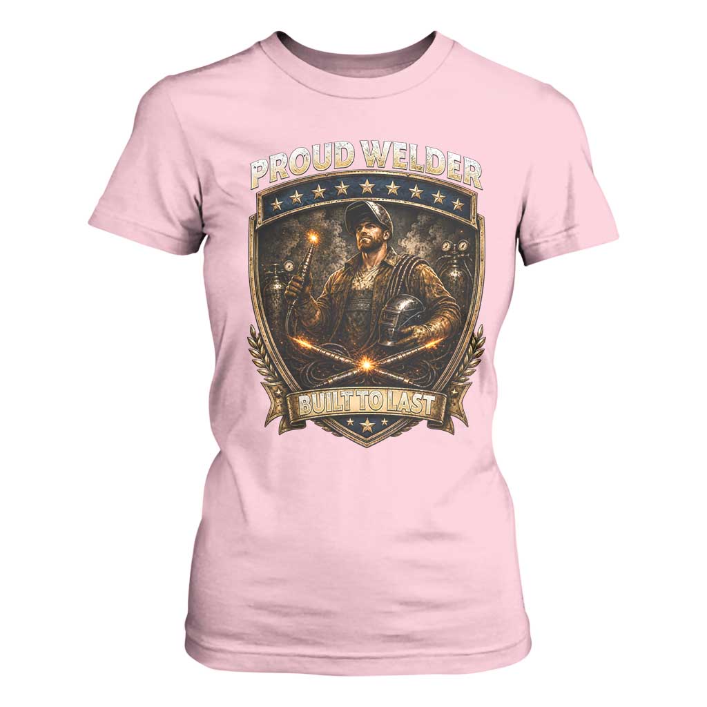 Proud Welder Graphic T Shirt For Women Built To Last Worker Gift