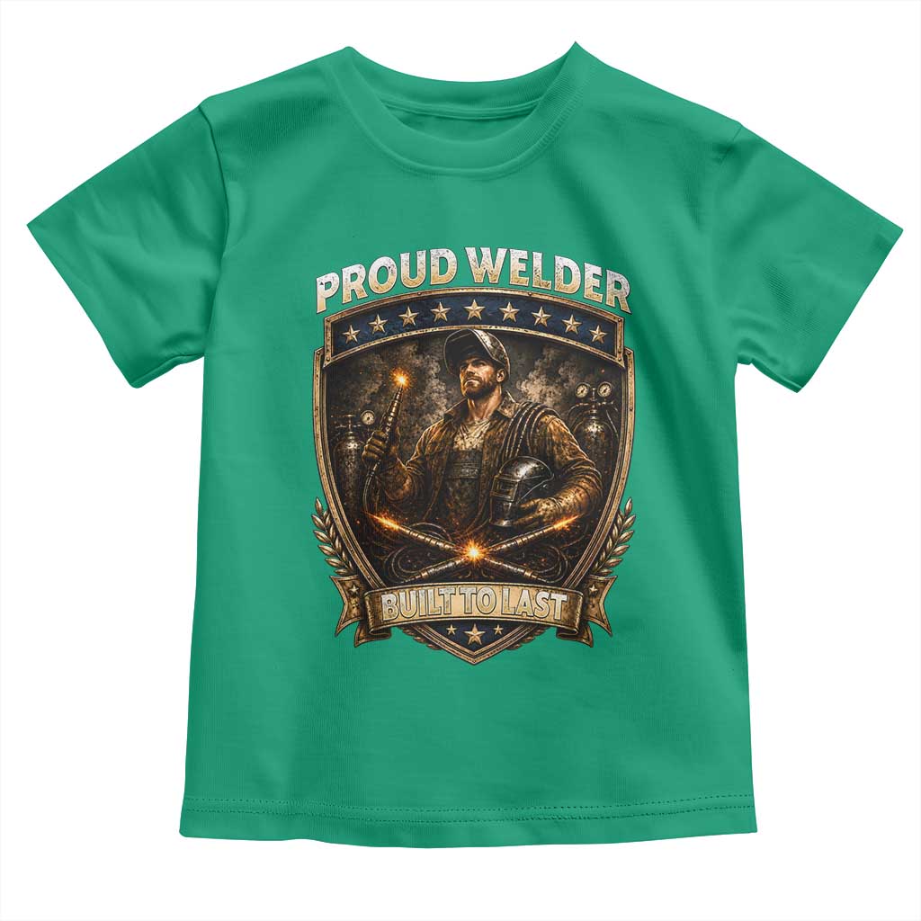Proud Welder Graphic Toddler T Shirt Built To Last Worker Gift TS12 Irish Green Print Your Wear